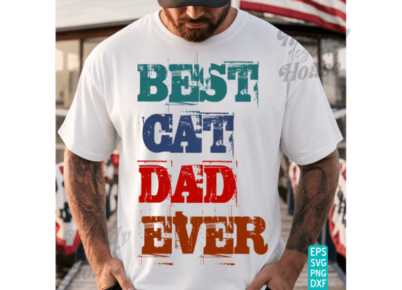 BEST CAT DAD EVER PNG, Funny Cat Dad SVG