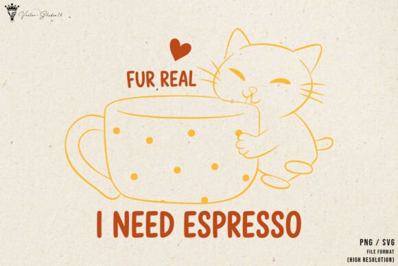 Fur Real I Need Espresso SVG PNG Coffee